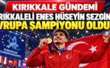 Kırıkkaleli Enes Hüseyin Sezgin Avrupa Şampiyonu Oldu