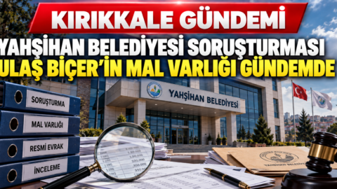 Yahşihan Belediyesi Soruşturmasında Ulaş Biçer’in Mal Varlığı Gündemde